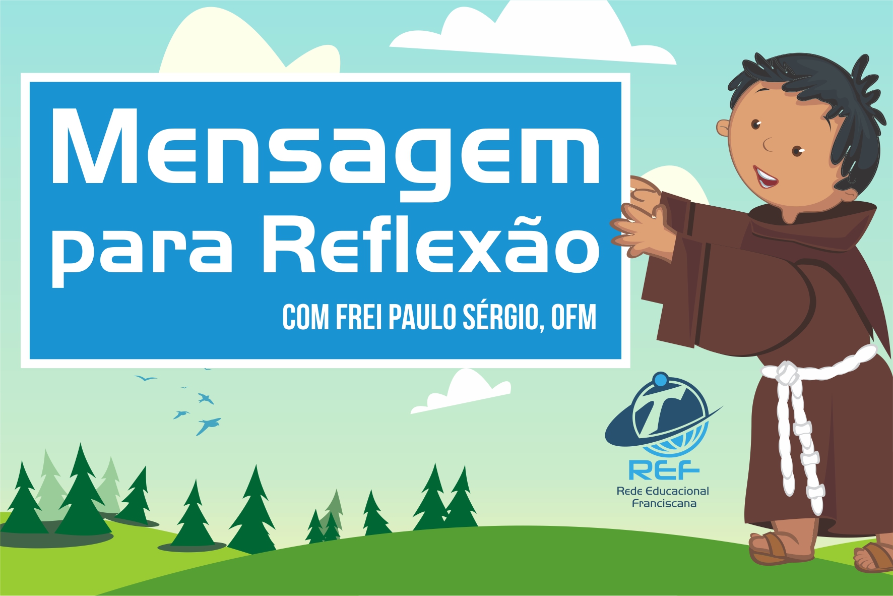 MENSAGEM PARA REFLEXÃO - FREI PAULO SÉRGIO, OFM